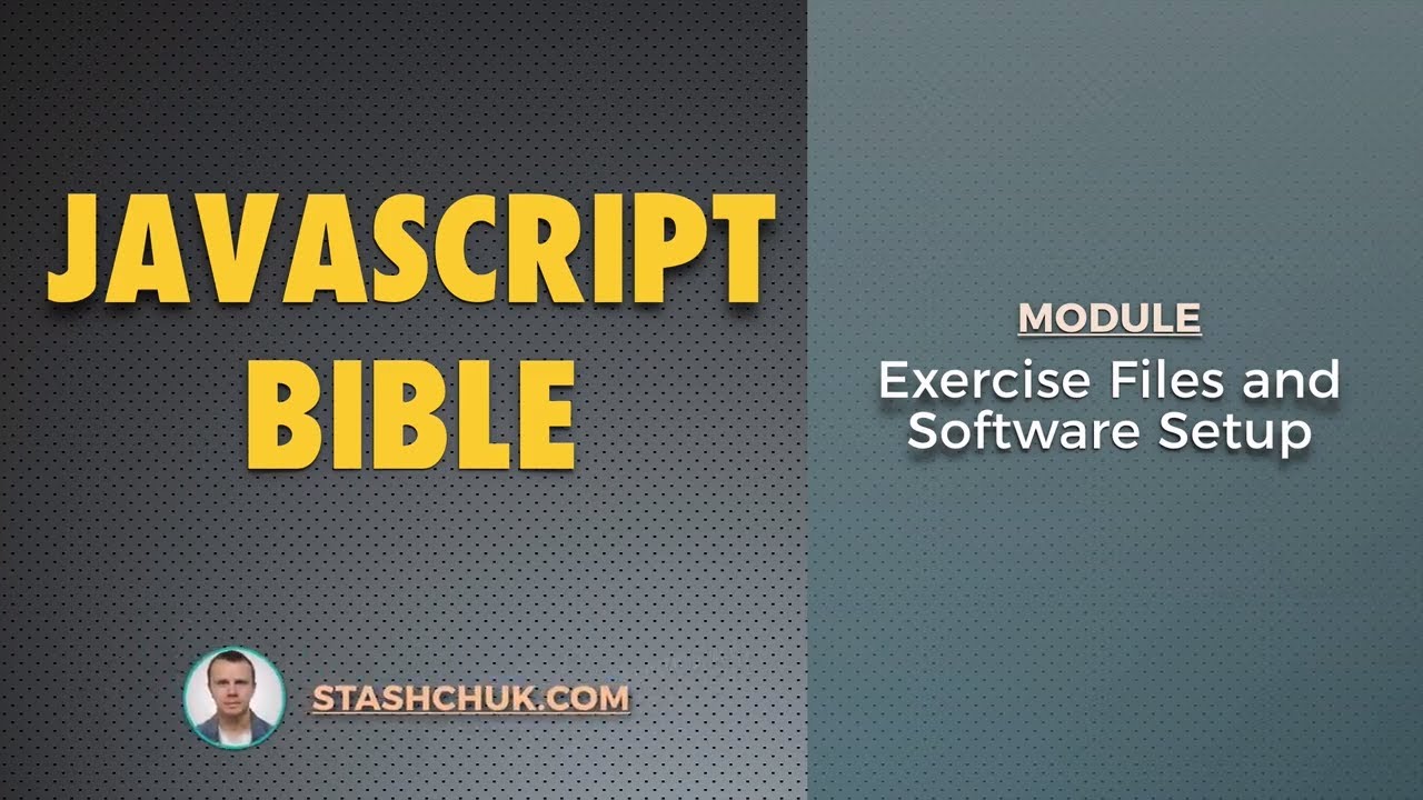 JAVASCRIPT BIBLE - Exercise Files and Software Setup