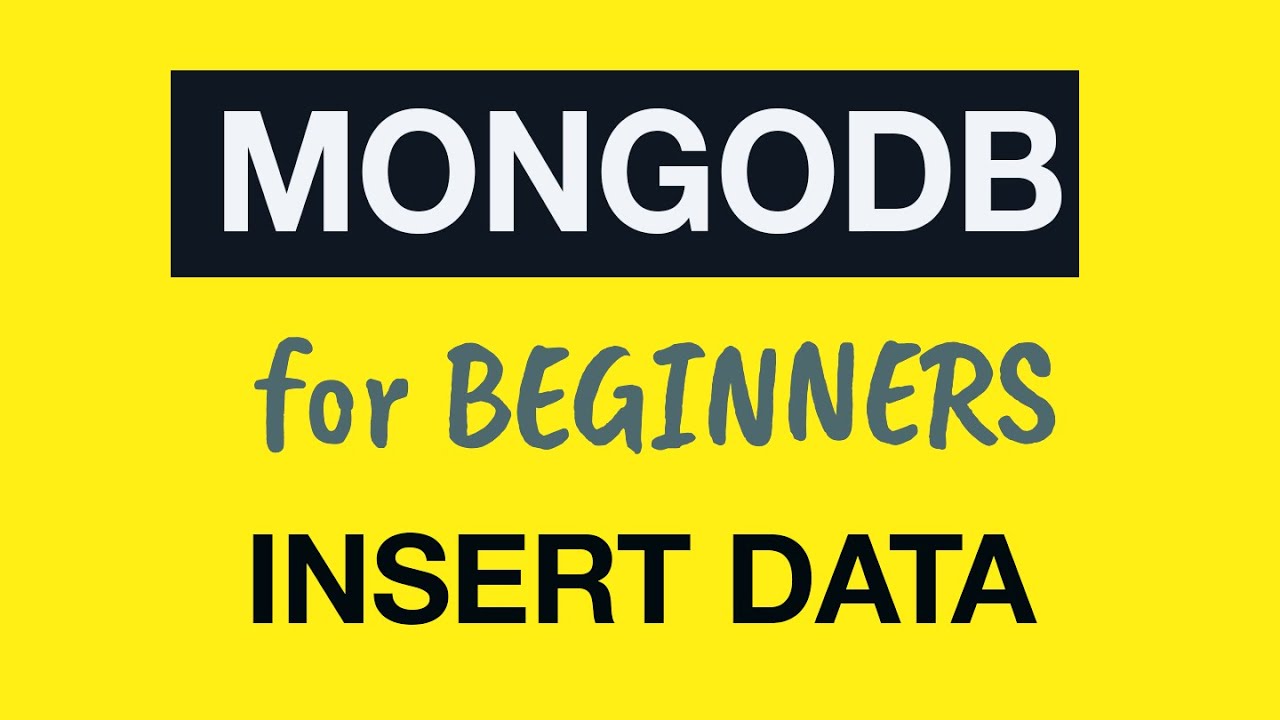 MongoDB Tutorial for Absolute Beginners :  19 Insert Sample Documents into the Collection