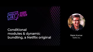 Превью: Rajat Kumar — Conditional modules &amp; dynamic bundling, a Netflix original