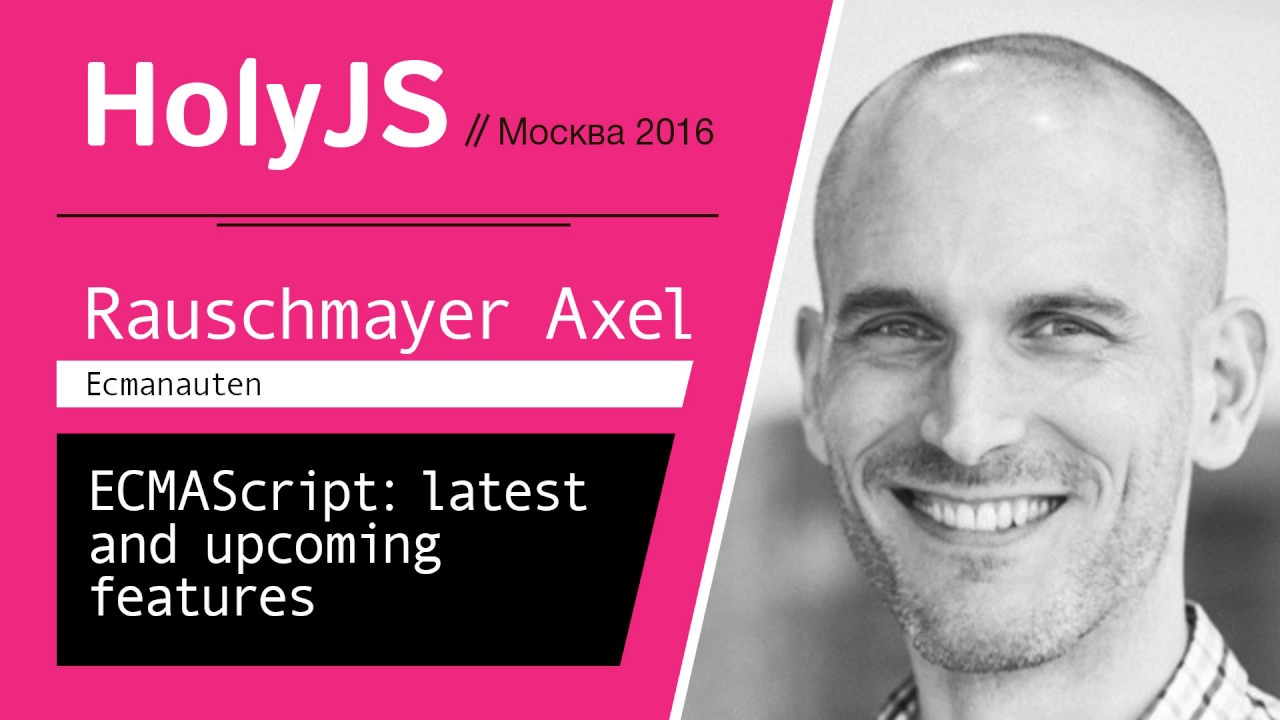 ECMAScript: latest and upcoming features — Axel Rauschmayer