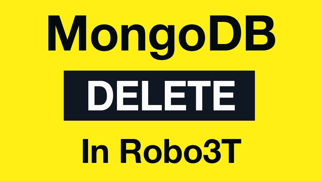 MongoDB Delete Queries: 09 Delete Operations in Robo 3T