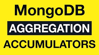 Превью: 32 Accumulators - MongoDB Aggregation Tutorial