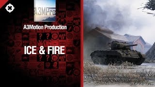 Превью: Танк T23E3 - Ice &amp; Fire - FragMovie от A3Motion Production [World of Tanks]