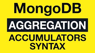 Превью: 33 Accumulators Syntax - MongoDB Aggregation Tutorial