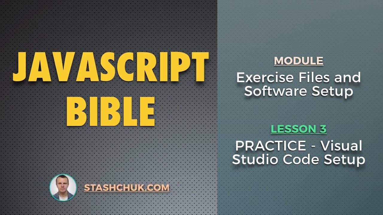 03: PRACTICE - Visual Studio Code Setup (JAVASCRIPT BIBLE - Exercise Files and Software Setup)