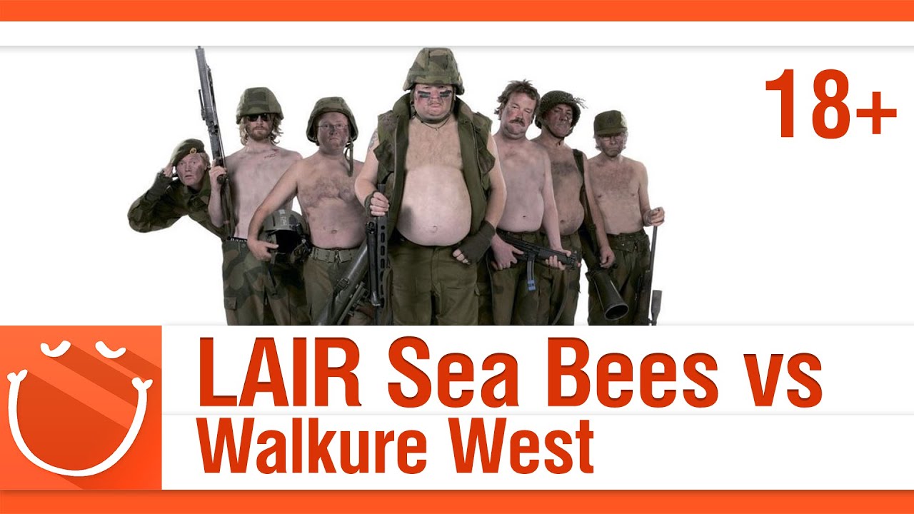 18+ LAIR Sea Bees vs Walkure West