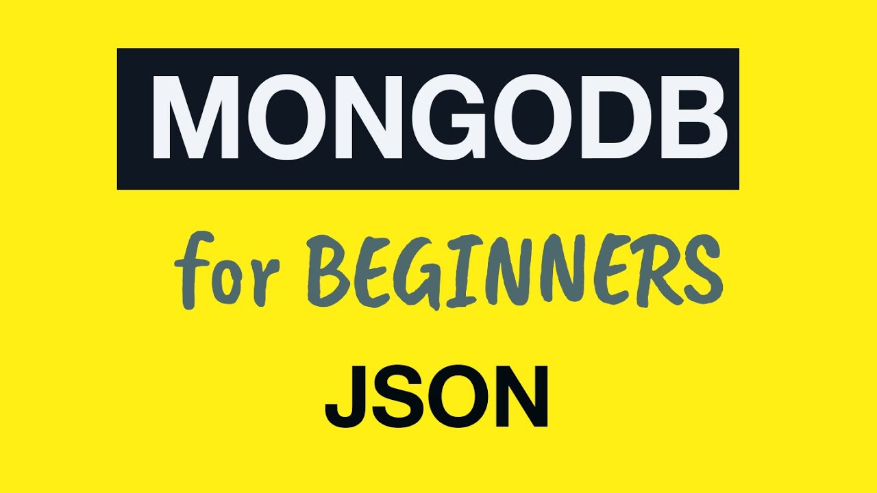 MongoDB Tutorial for Absolute Beginners :  10 JSON Overview