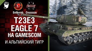 Превью: T23E3 Eagle 7 на Gamescom и Альпийский тигр - Танконовости №234 - От Evilborsh и Cruzzzzzo [WoT]