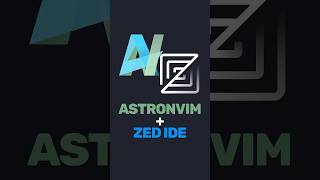 Превью: Почему AstroNvim + Zed IDE — идеальное сочетание?