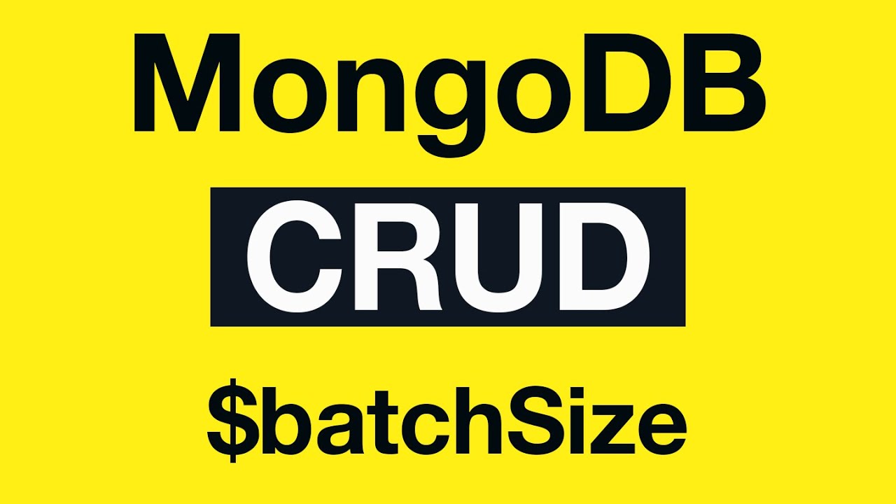 MongoDB CRUD Operations: 17 batchSize