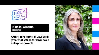 Превью: Natalia Venditto — Architecting complex JavaScript setups for large scale enterprise projects