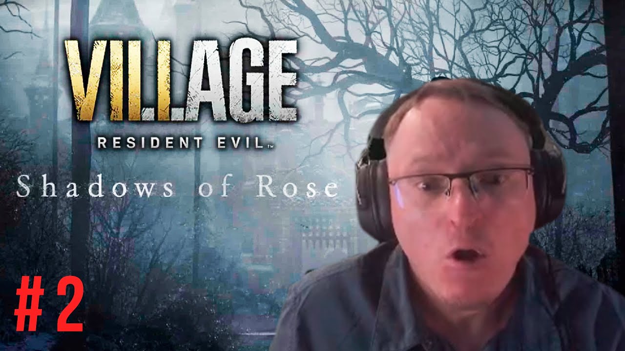 SHADOWS OF ROSE 2 ЧАСТЬ | ПРОХОДИМ ДОПОЛНЕНИЕ К RESIDENT EVIL VILLAGE