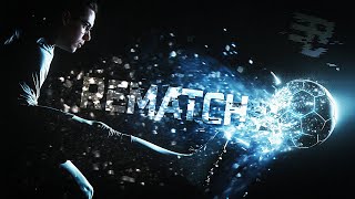Превью: Я НЕ ЛЮБИЛ ФУТБОЛ, НО ВЫШЕЛ REMATCH