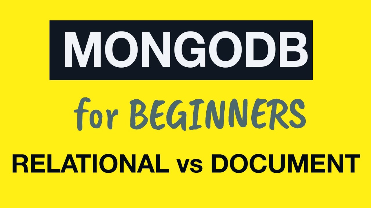 MongoDB Tutorial for Absolute Beginners :  02 Relational vs Document Databases