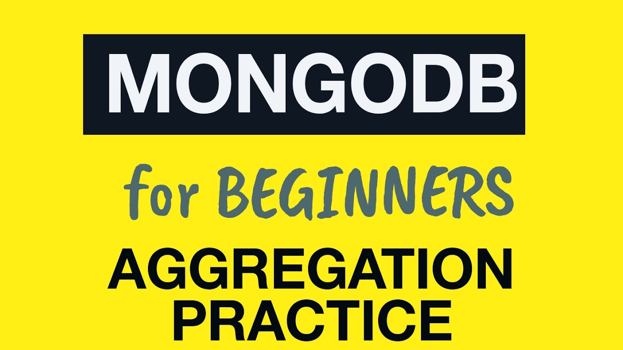 MongoDB Tutorial for Absolute Beginners :  32 Practice aggregating Documents in MongoDB