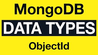 Превью: MongoDB Data Types: 05 What is MongoDB ObjectId?