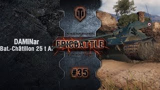 Превью: EpicBattle #35: DAMiNar  / Bat.-Châtillon 25 t AP