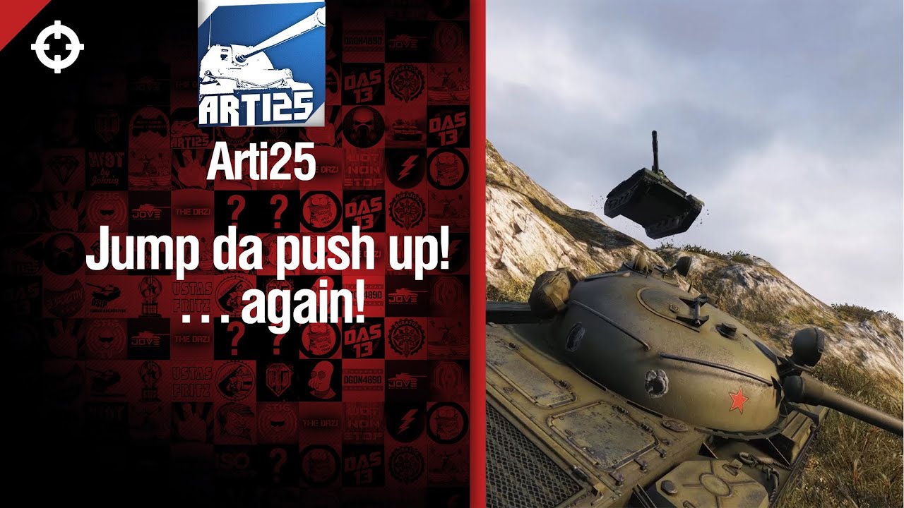 Jump da push up! ...again! - фрагмуви от Arti25 [World of Tanks]