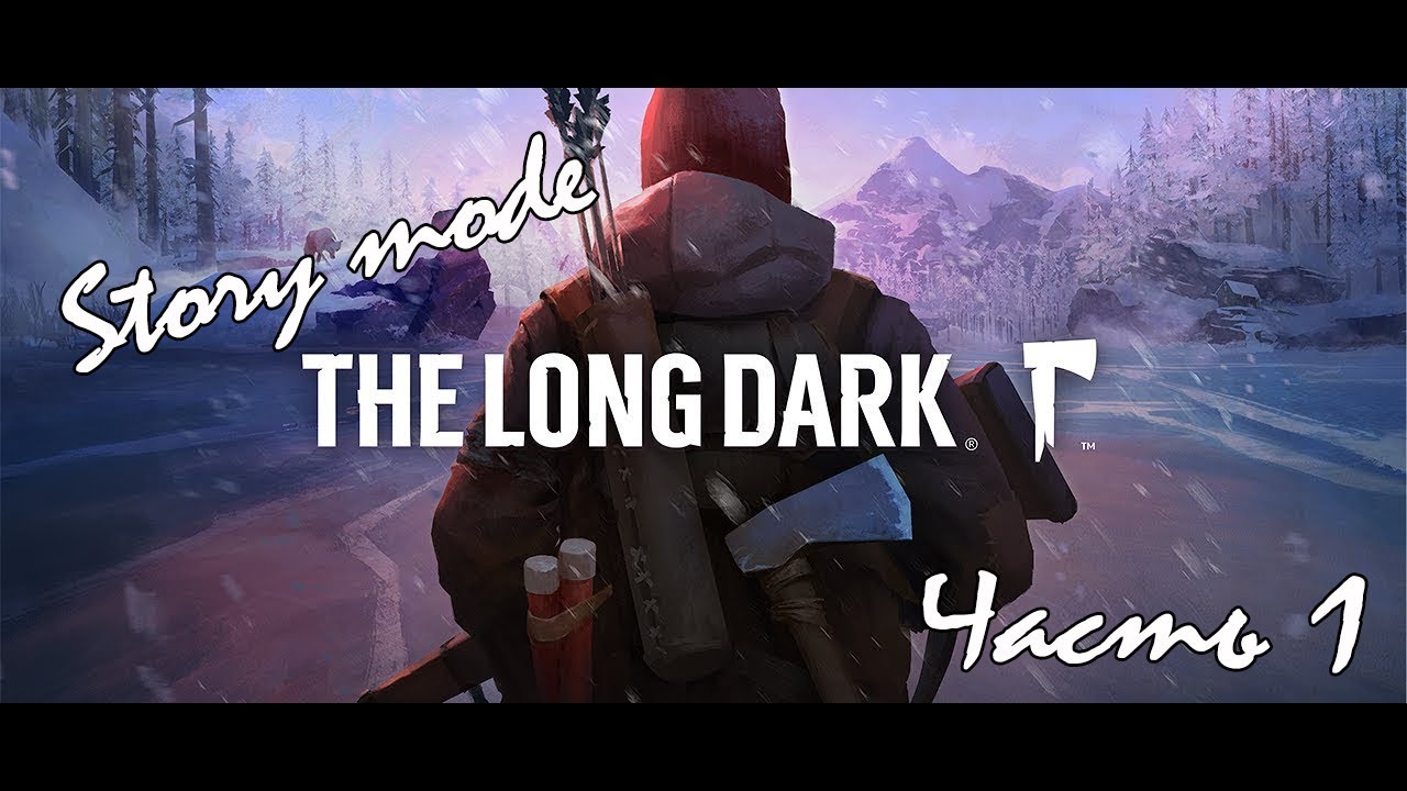 Сюжет The Long Dark - Начало! | Часть 1