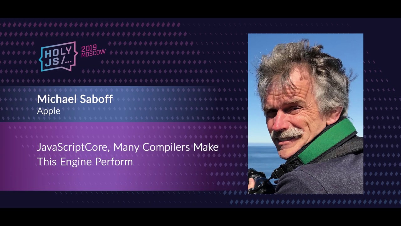 Michael Saboff — JavaScriptCore, many compilers make this engine perform