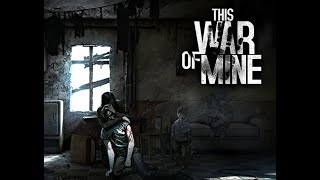 Превью: ВЫЖИВАНИЕ ГРАЖДАНСКИХ НА ВОЙНЕ! This war of mine! (Часть 2)