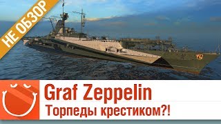 Превью: Graf Zeppelin торпеды крестиком?! - не обзор