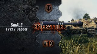 Превью: EpicBattle #19: ______SmALE______ / FV217 Badger