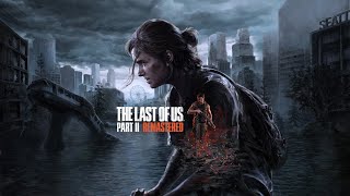Превью: Крайние из нас 2 ★ The Last of Us Part II: Remastered