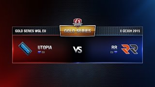 Превью: UTOPIA vs RR Match 6 WGL EU Season ll 2015-2016. Gold Series Week 3