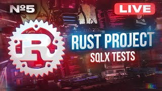 Превью: RUST PROJECT #5 SQLX Tests | Создаем стартап на языке программирования Rust