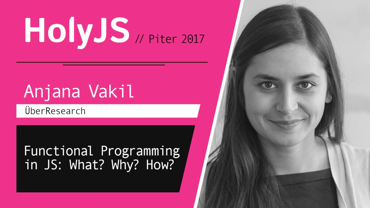 Anjana Vakil — Functional Programming in JS: What? Why? How?