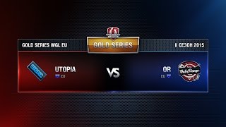 Превью: UTOPIA vs OR Match 3 WGL EU Season ll 2015-2016. Gold Series Week 5