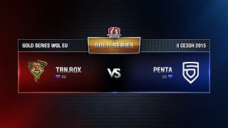 Превью: TORNADO ROX vs PENTA SPORTS Match 3 WGL EU Season ll 2015-2016. Gold Series Week 3