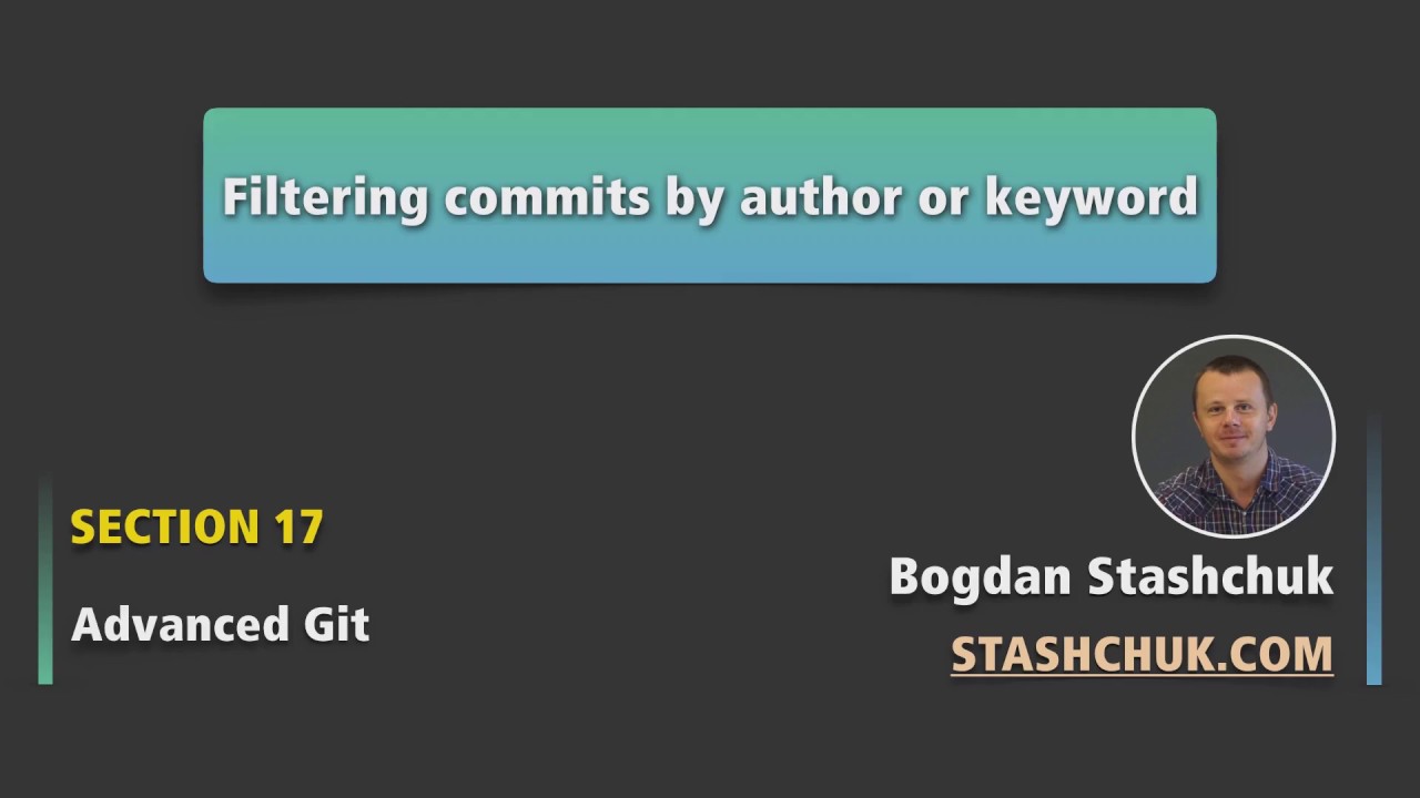 Git filtering commits by author or keyword | Advanced Git - 04