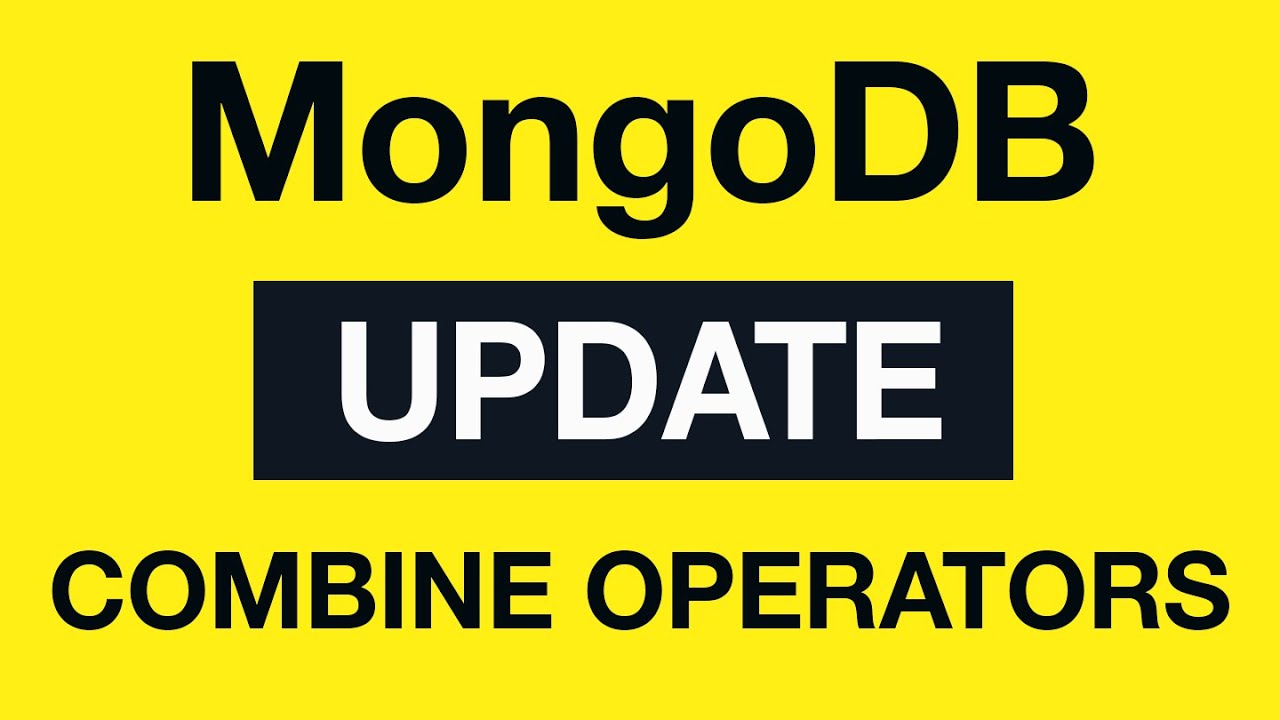 MongoDB Update Queries: 11 Combine multiple update Operators