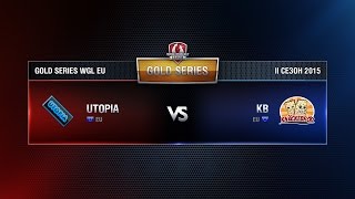 Превью: UTOPIA vs KB Match 3 WGL EU Season ll 2015-2016. Gold Series Week 4
