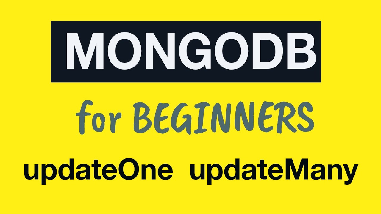 MongoDB Tutorial for Absolute Beginners :  26 MongoDB update Methods updateOne and updateMany