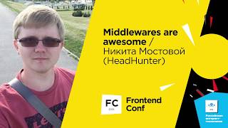 Превью: Middlewares are awesome / Никита Мостовой (HeadHunter)