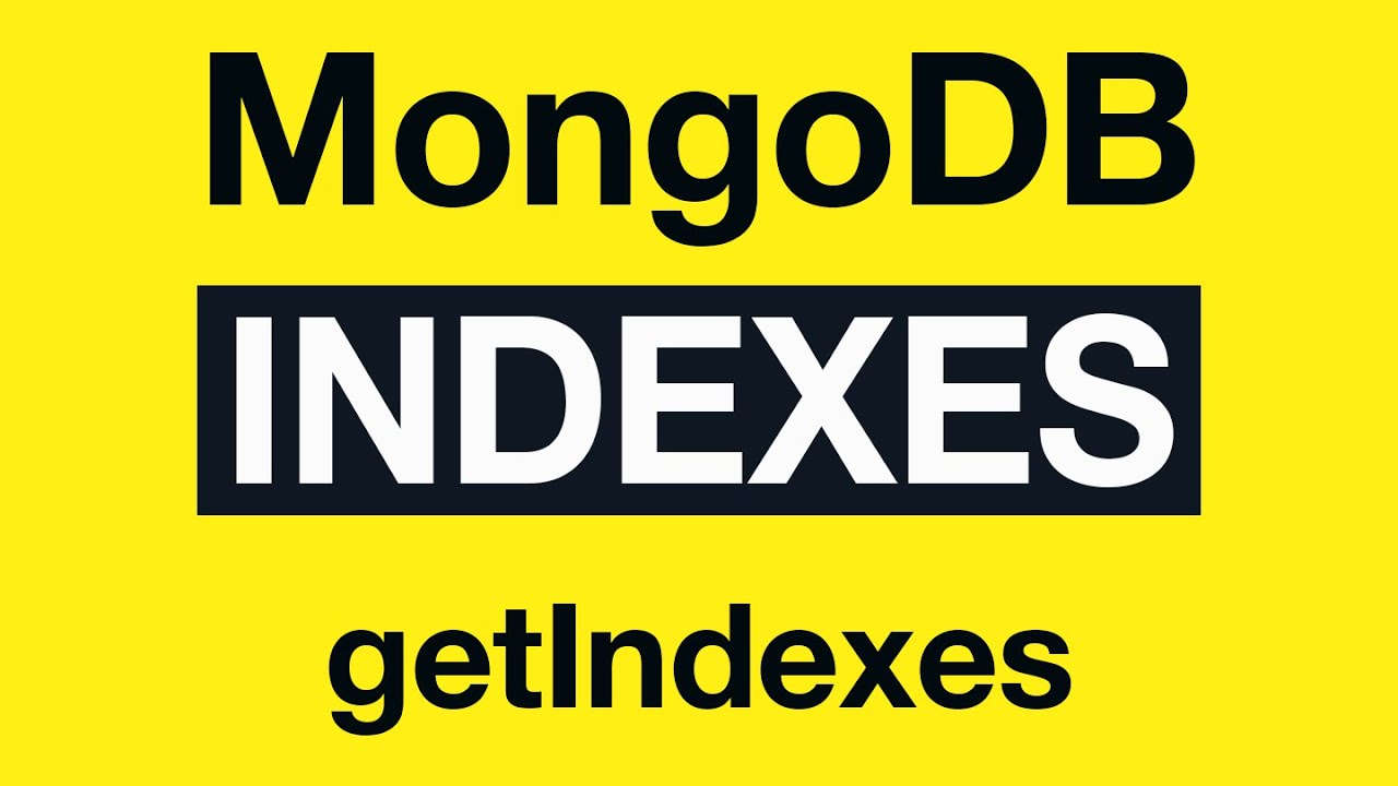 06 MongoDB Indexing - getIndexes()