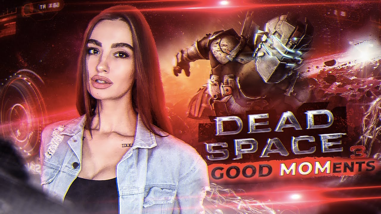 Dead Space 3 | Good MOMents | Совместно с GodfatherSim