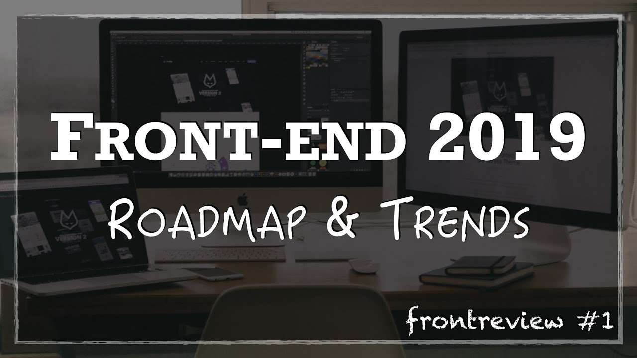 Front-end 2019 Roadmap &amp; Trends | Что учить в 2019?