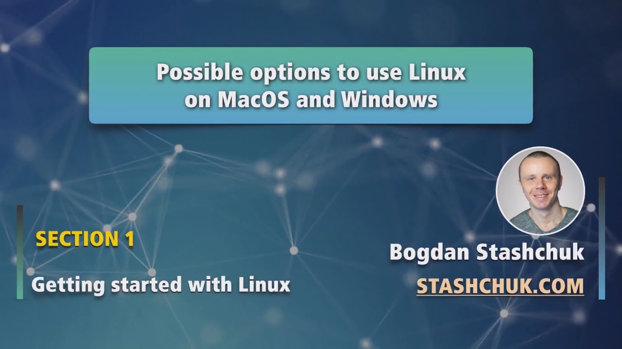 Linux Tutorial: 1 Possible options to use Linux on MacOS and Windows