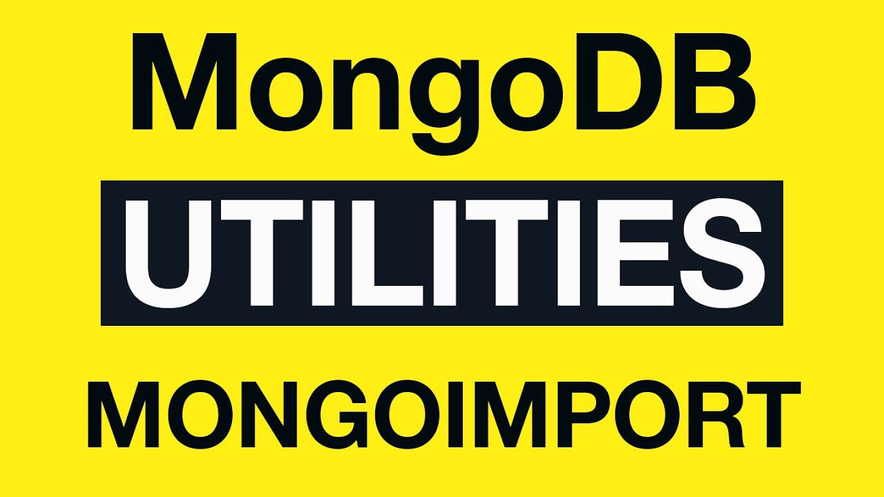 MongoDB Utilities: 04 mongoimport