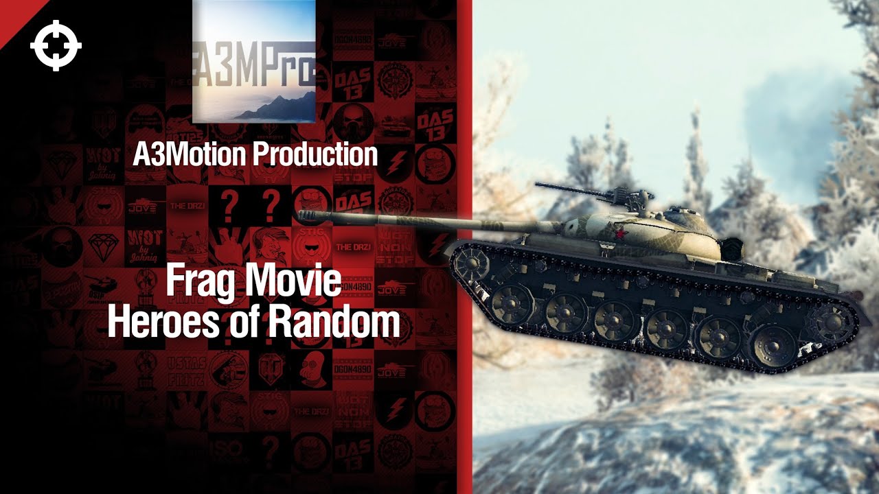 Heroes of Random - Frag Movie от A3Motion Production [World of Tanks]