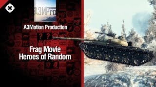 Превью: Heroes of Random - Frag Movie от A3Motion Production [World of Tanks]